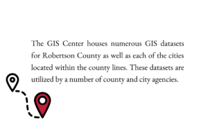 The GIS Center houses numerous GIS datasets for Robertson County as well as each of the cities located within the county lines. These datasets are utilized by a number of county and city agencies.